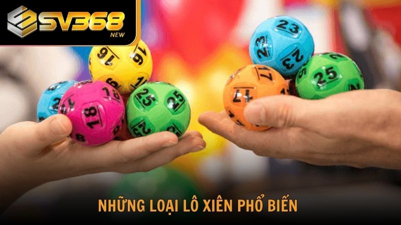 Những loại lô xiên phổ biến nhất hiện nay khi chơi