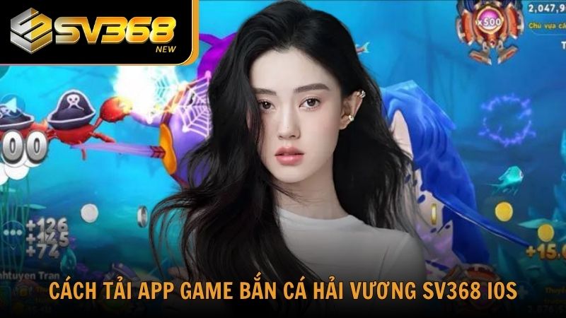 Đăng ký tài khoản SV368 để cùng tham gia vào cuộc đi săn cá đầy thú vị trên Iphone