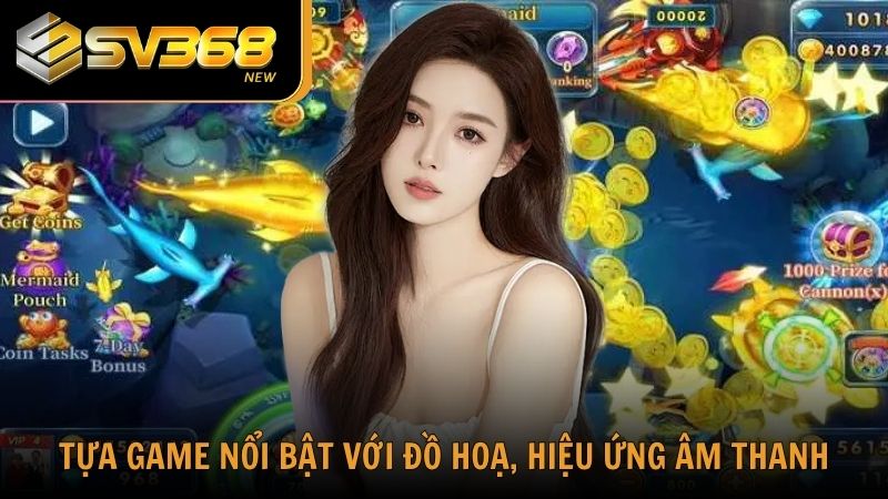 Tựa game nổi bật với đồ hoạ, hiệu ứng âm thanh cực kỳ sống động